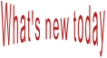 What's new today