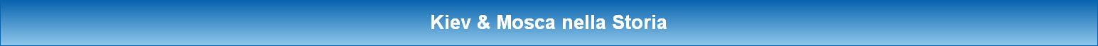 Kiev & Mosca nella Storia