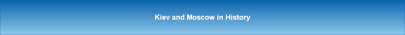 Kiev and Moscow in History