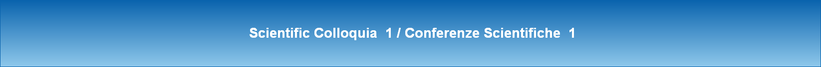  Scientific Colloquia  1 / Conferenze Scientifiche  1