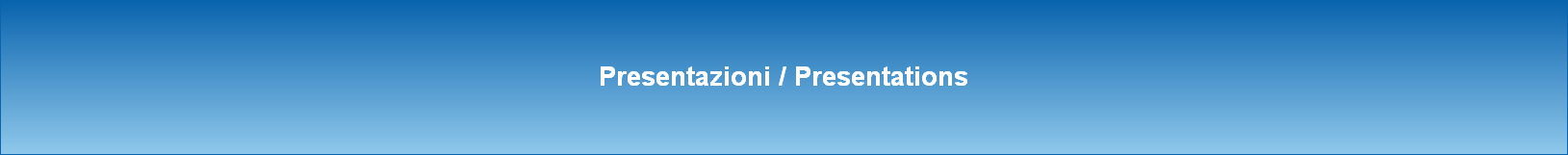 Presentazioni / Presentations