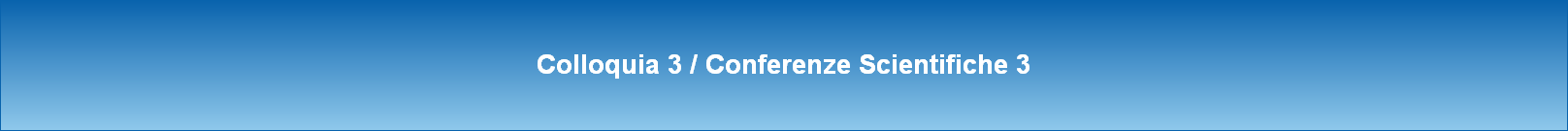 Colloquia 3 / Conferenze Scientifiche 3